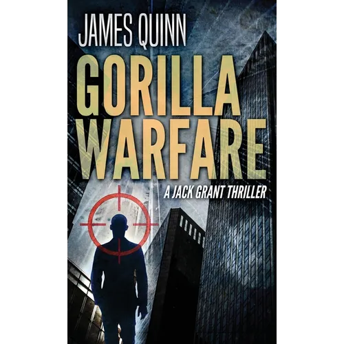Gorilla Warfare: A Jack Grant Thriller - Hardcover