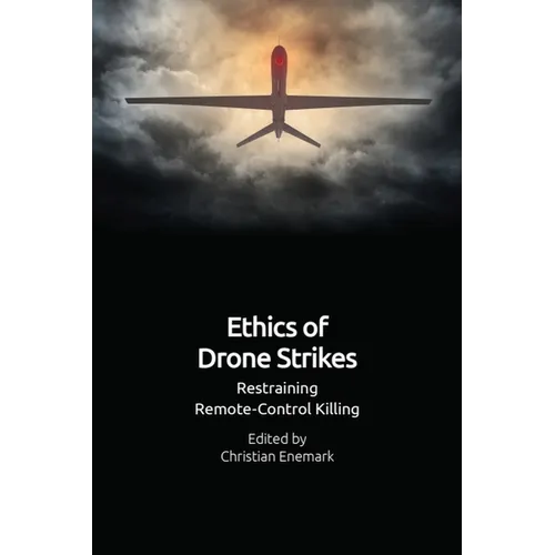 Ethics of Drone Strikes: Restraining Remote-Control Killing - Paperback