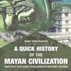 A Quick History of the Mayan Civilization - History for Kids Children's History Books - Paperback