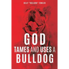 God Tames and Uses a Bulldog - Paperback