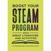 Boost Your Steam Program with Great Literature and Activities - Paperback