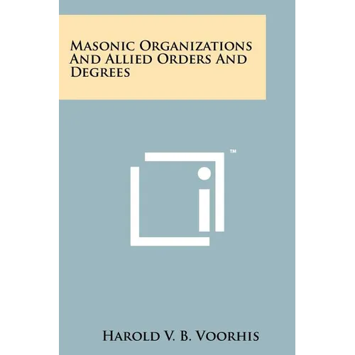 Masonic Organizations And Allied Orders And Degrees - Paperback