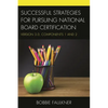 Successful Strategies for Pursuing National Board Certification: Version 3.0, Components 1 and 2 - Paperback