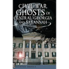 Civil War Ghosts of Central Georgia and Savannah - Hardcover