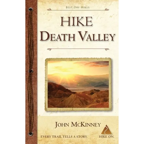 Hike Death Valley: Best Day Hikes in Death Valley National Park - Paperback