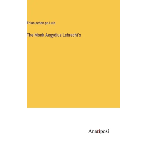 The Monk Aegydius Lebrecht's - Hardcover