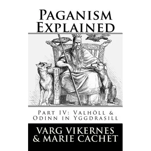 Paganism Explained, Part IV: Valholl & Odinn in Yggdrasill - Paperback