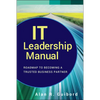 It Leadership Manual: Roadmap to Becoming a Trusted Business Partner - Hardcover