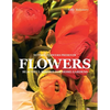 Flowers: Beautiful Blooms for Home Gardens - Paperback
