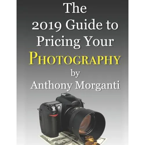 The 2019 Guide to Pricing Your Photography - Paperback