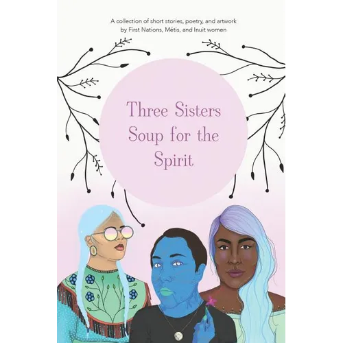 Three Sisters Soup for the Spirit - Paperback