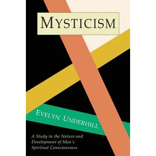 Mysticism: A Study in Nature and Development of Spiritual Consciousness - Paperback