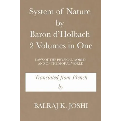 System of Nature by Baron d'Holbach 2 Volumes in One: Laws of the Physical World and of the Moral World - Paperback
