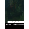 Scotland's Mark on America - Paperback