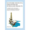 Economic Modeling For Upstream Petroleum Projects: A Guide to the Strategies and Techniques for Building Project Evaluation Models - Paperback