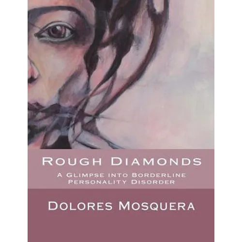 Rough Diamonds: A glimpse into Borderline Personality Disorder - Paperback