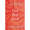 Our Red Book: Intimate Histories of Periods, Growing & Changing - Hardcover