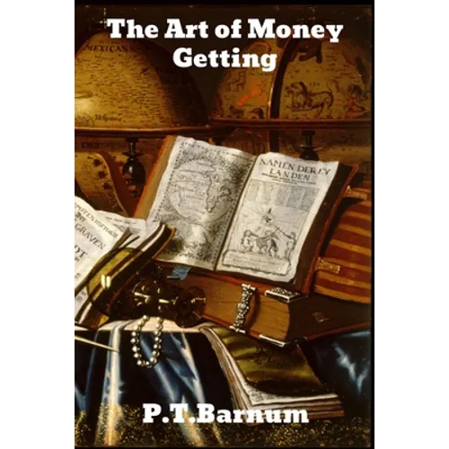 The Art of Money Getting: or Golden Rules for Making Money - Paperback
