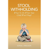 Stool Withholding: What To Do When Your Child Won't Poop! (USA Edition) - Paperback