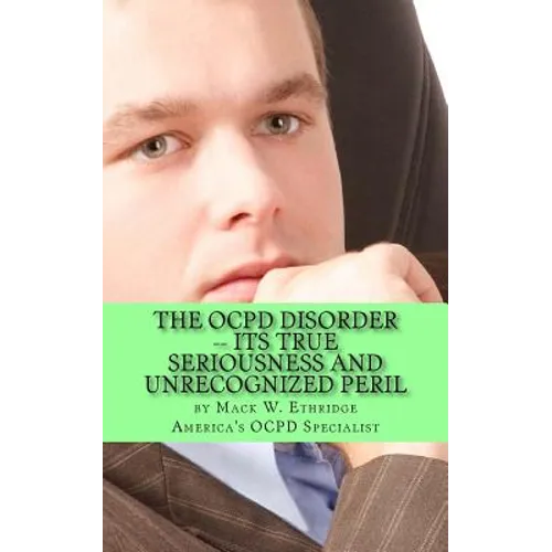 The OCPD Disorder -- Its True Seriousness and Unrecognized Peril - Paperback