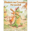 Monkeys and Crocodiles Play Baseball - Hardcover
