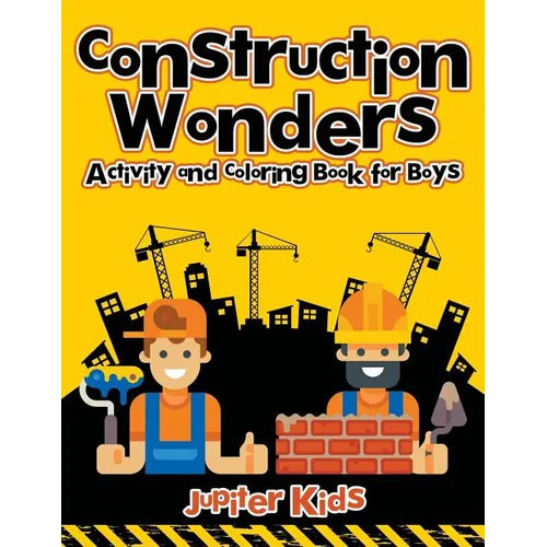 Construction Wonders: Activity and Coloring Book for Boys - Paperback