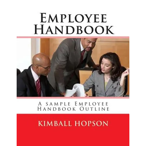 Employee Handbook: A sample Employee Handbook Outline - Paperback