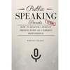 Public Speaking Secrets: How To Deliver A Perfect Presentation as a Foreign Professional - Paperback