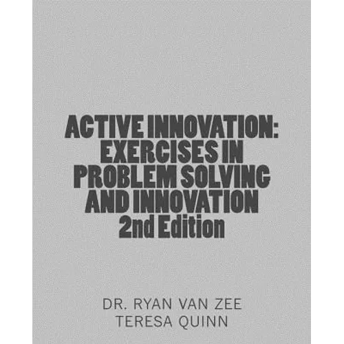 Active Innovation: Exercises in Problem Solving and Innovation, 2nd Edition - Paperback