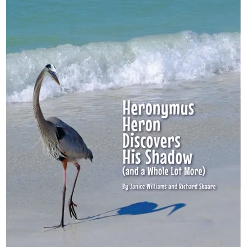 Heronymus Heron Discovers His Shadow (and a Whole Lot More) - Hardcover