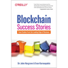 Blockchain Success Stories: Case Studies from the Leading Edge of Business - Paperback