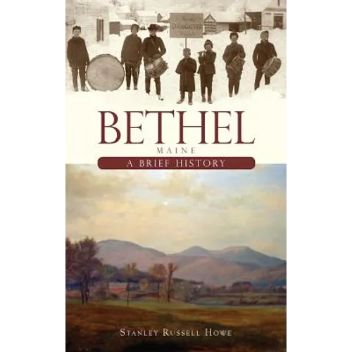Bethel, Maine: A Brief History - Hardcover