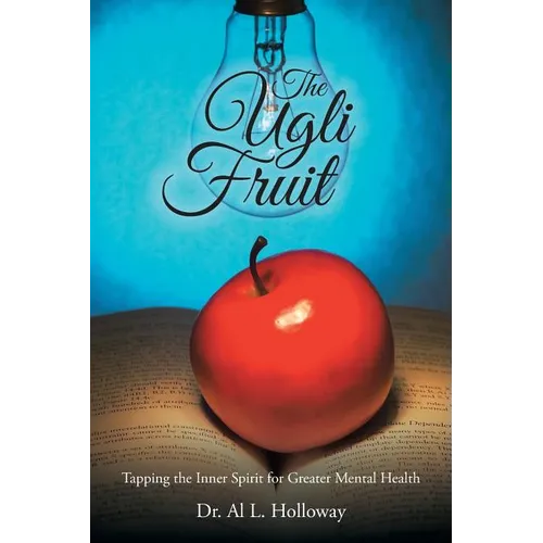 The Ugli Fruit: Tapping the Inner Spirit for Greater Mental Health - Paperback