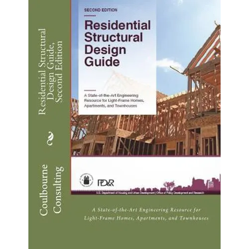 Residential Structural Design Guide, Second Edition: A State-of-the-Art Engineering Resource for Light-Frame Homes, Apartments, and Townhouses - Paperback
