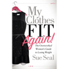My Clothes Fit Again!: The Overworked Women's Guide to Losing Weight - Paperback