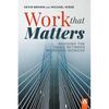 Work That Matters: Bridging the Divide Between Work and Worship - Paperback
