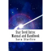 Star Seed Intro: Manual and Handbook: A Survival Guide For the Ultra-Sensitive - Paperback