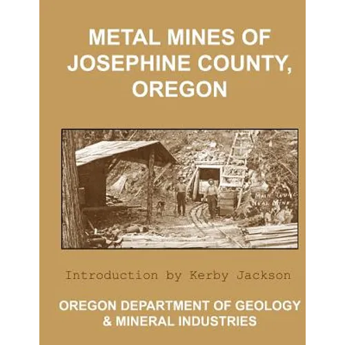 Metal Mines of Josephine County Oregon - Paperback