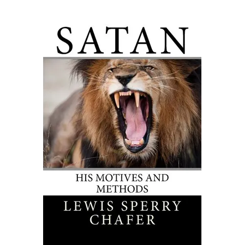 Satan: His Motive and Methods - Paperback