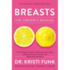 Breasts: The Owner's Manual: Every Woman's Guide to Reducing Cancer Risk, Making Treatment Choices, and Optimizing Outcomes - Paperback