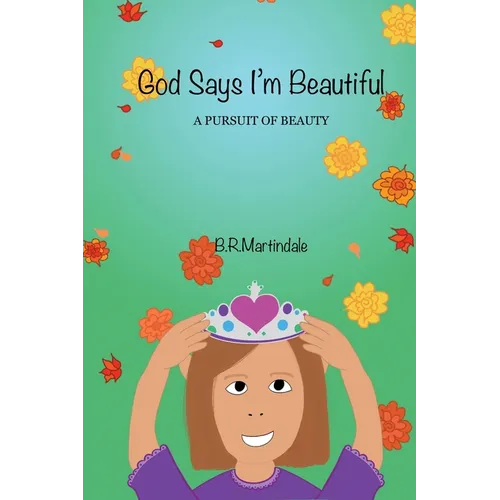 God Says I'm Beautiful: A Pursuit of Beauty - Hardcover