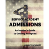 Service Academy Admissions: An Insider's Guide to the Naval Academy, Air Force Academy, and Military Academy - Paperback
