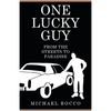 One Lucky Guy From the Streets to Paradise - Paperback