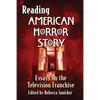Reading American Horror Story: Essays on the Television Franchise - Paperback