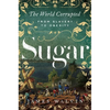 Sugar: The World Corrupted: From Slavery to Obesity - Paperback