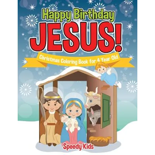 Happy Birthday Jesus! Christmas Coloring Book for 4 Year Old - Paperback