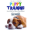 Puppy Training: From Day 1 to Adulthood: How to Make Your Puppy Loving and Obedient - Paperback
