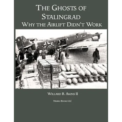 The Ghosts of Stalingrad: Why the Airlift Didn't Work - Paperback
