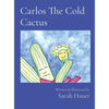 Carlos The Cold Cactus: Written & Illustrated by - Hardcover