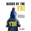 Raised by the FBI: Stories about God, Life and Character from the Son of a Special Agent - Paperback
